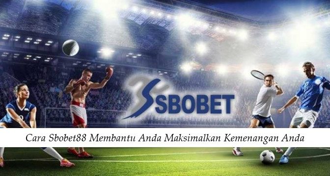 Cara Sbobet88 Membantu Anda