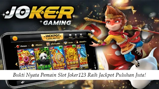 Bukti Nyata Pemain Slot Joker123 Raih Jackpot Puluhan Juta!